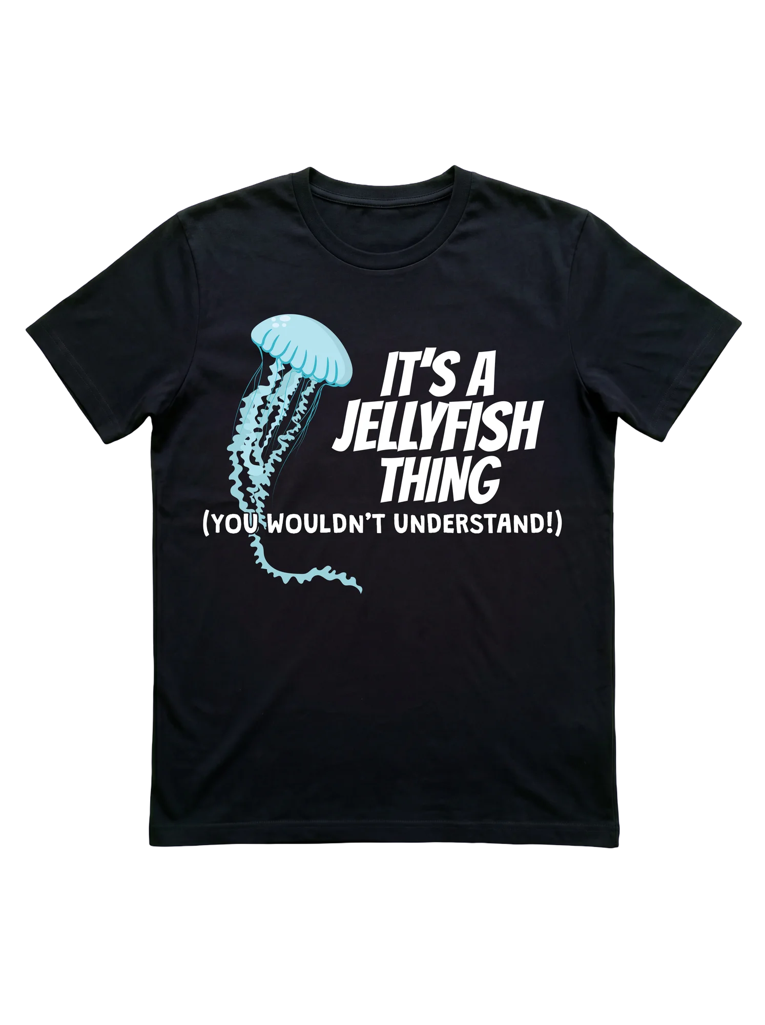 It's a Jellyfish Thing T-Shirt for Ocean Lovers