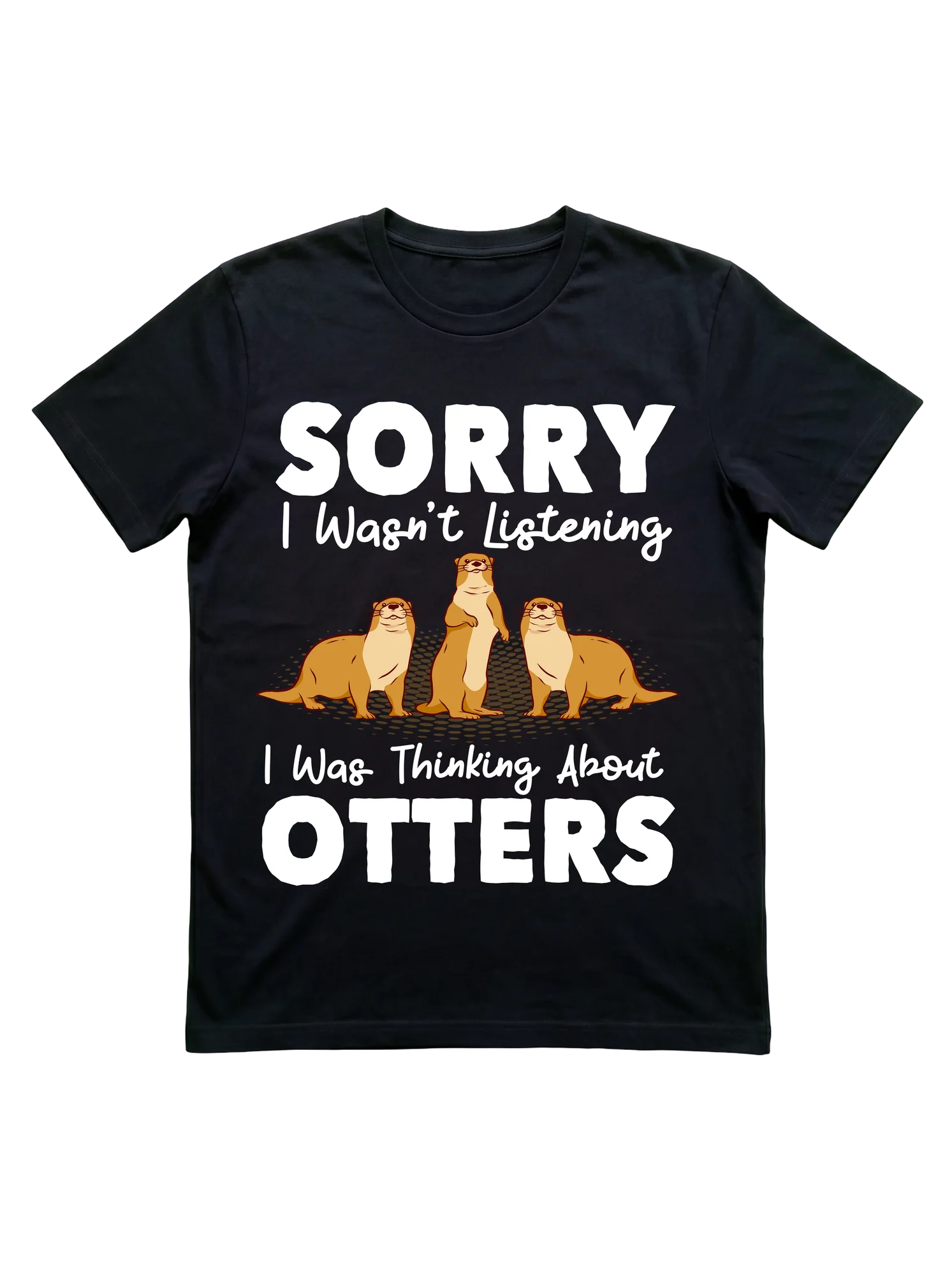 Sorry I Wasn't Listening Funny Otter T-Shirt