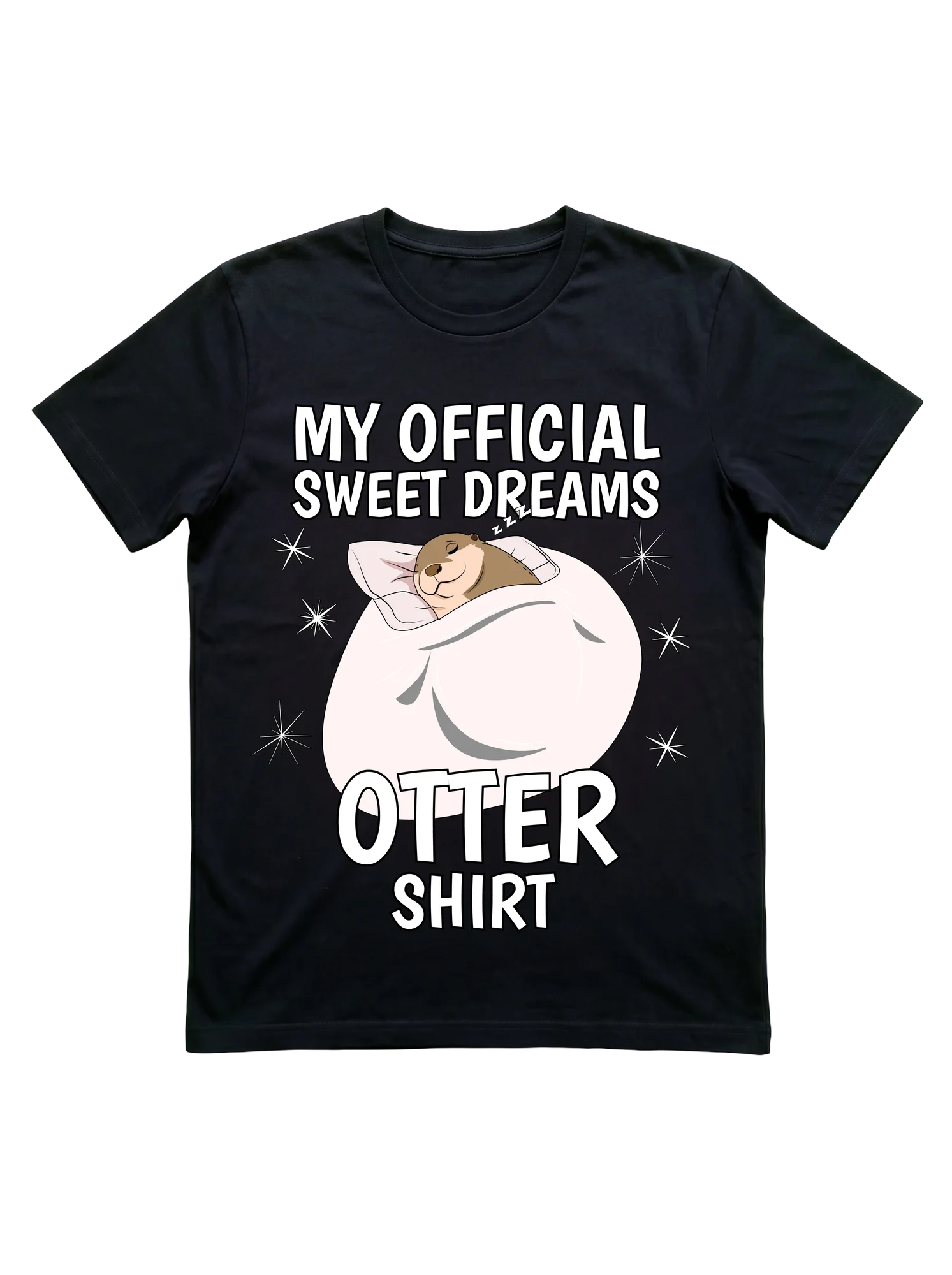 My Official Sweet Dreams Otter T-Shirt for Kids and Adults