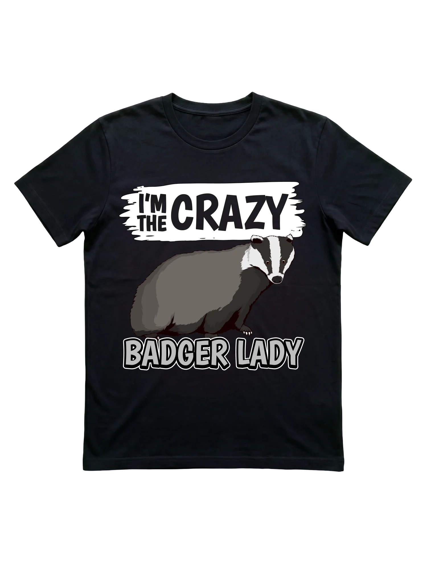 I'm the Crazy Badger Lady T-Shirt for Women