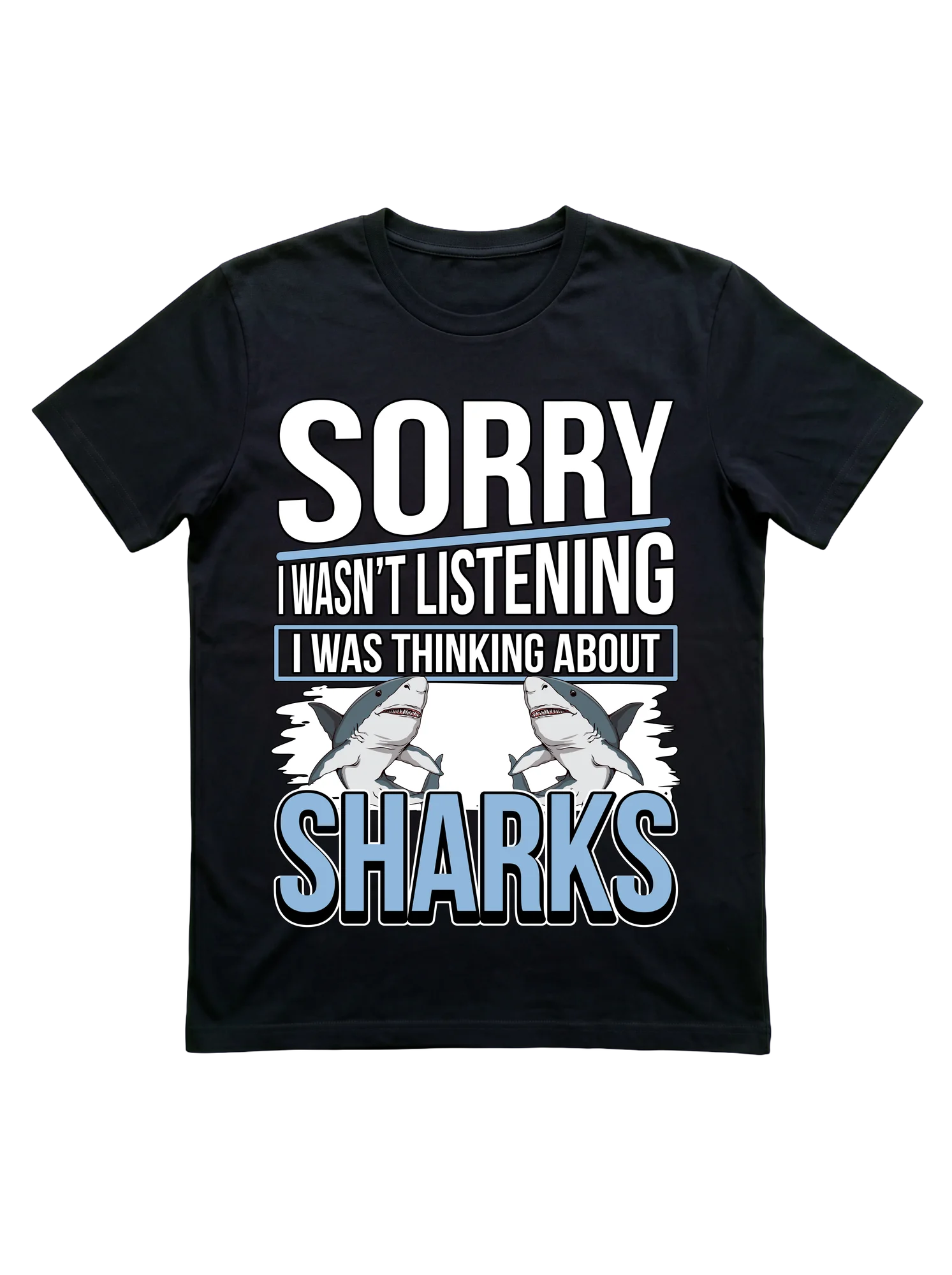 Sorry, I Was Thinking About Sharks Funny T-Shirt