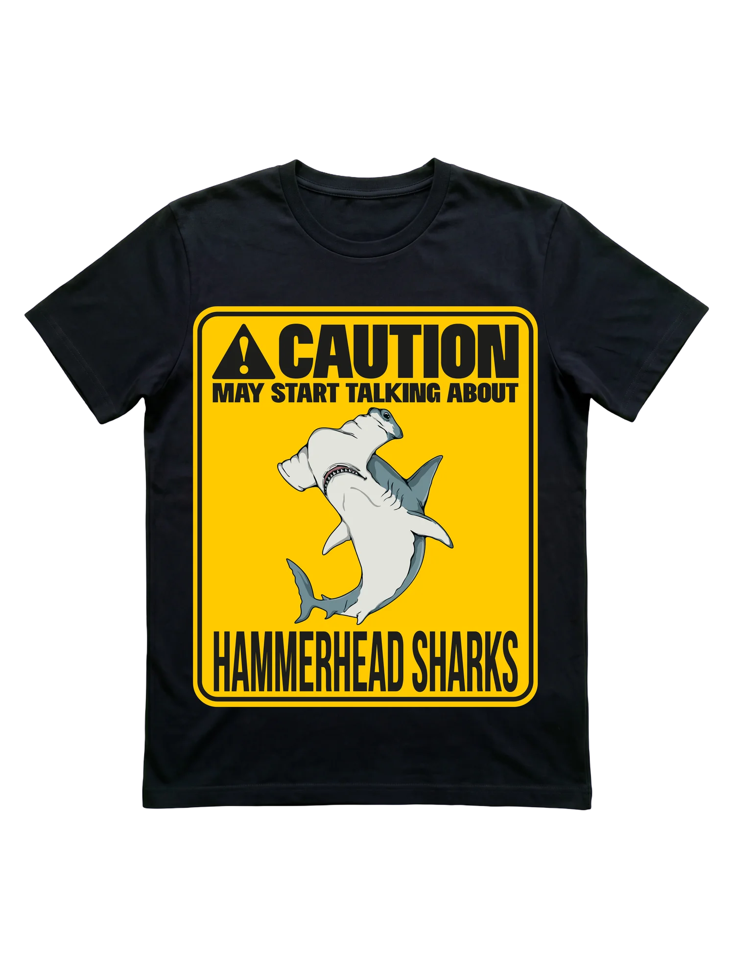 Caution: May Start Talking About Hammerhead Sharks T-Shirt